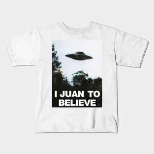 I JUAN TO BELIEVE Kids T-Shirt